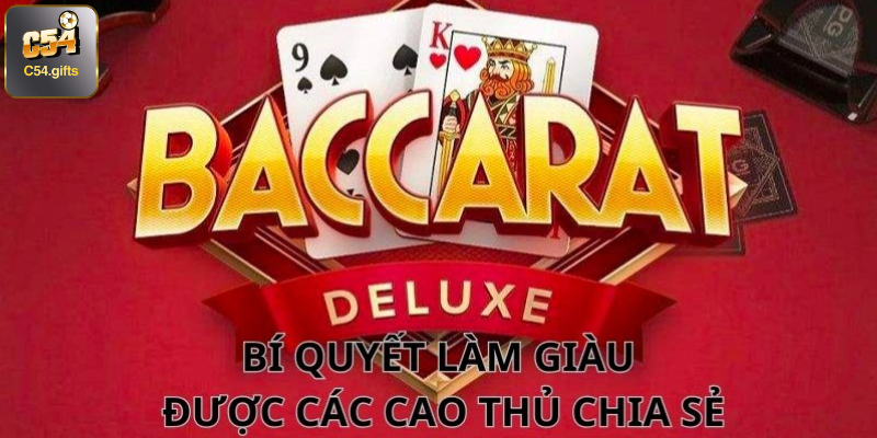 Bí quyết làm giàu từ baccarat được các cao thủ chia sẻ